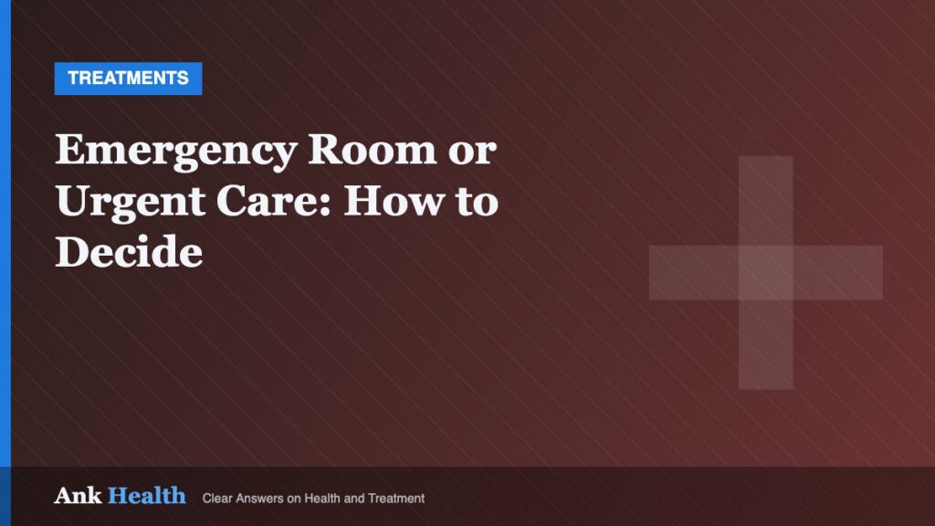 Emergency Room or Urgent Care: How to Decide