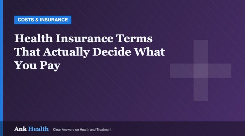 Health Insurance Terms That Actually Decide What You Pay