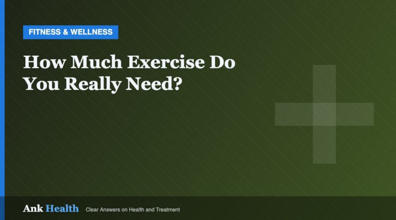 How Much Exercise Do You Really Need?