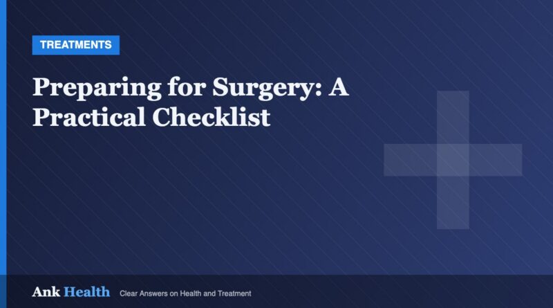 Preparing for Surgery: A Practical Checklist
