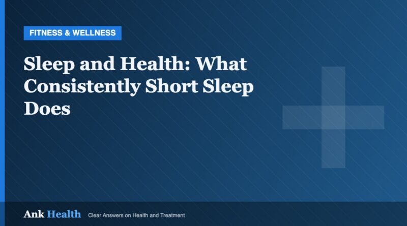 Sleep and Health: What Consistently Short Sleep Does