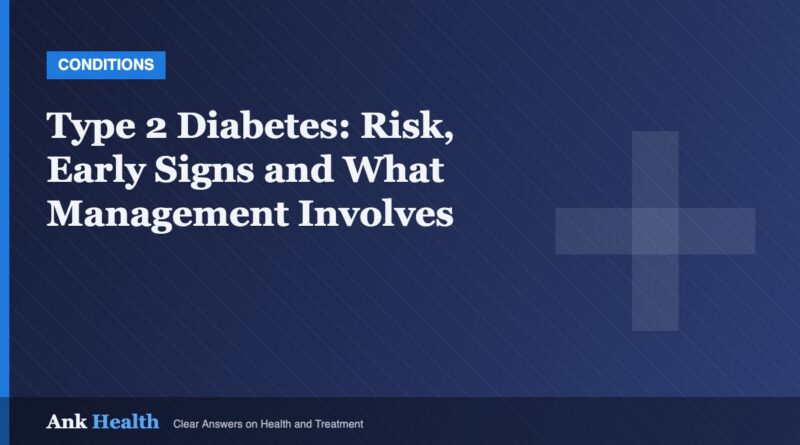 Type 2 Diabetes: Risk, Early Signs and What Management Involves